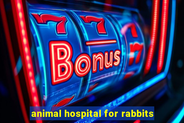 animal hospital for rabbits